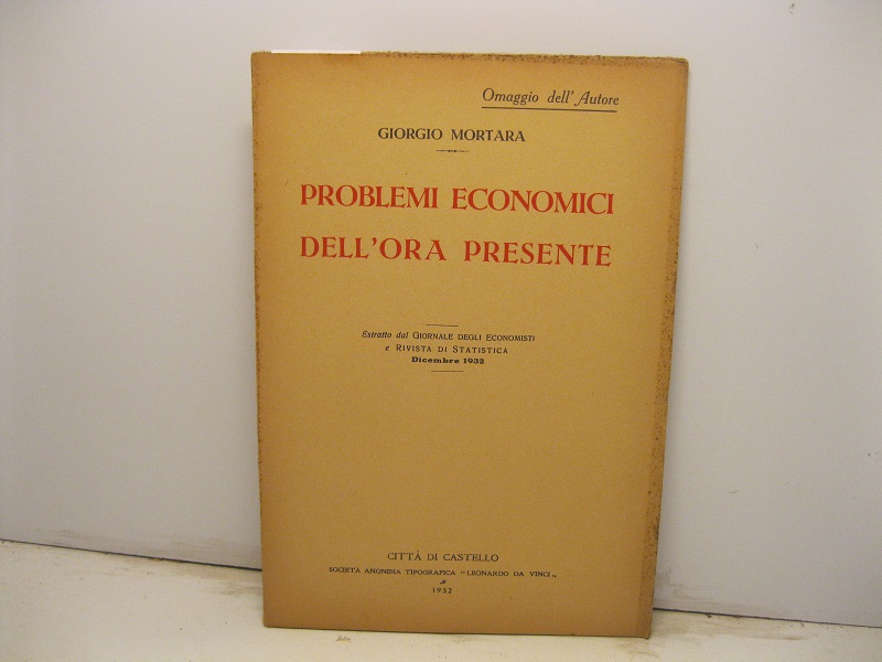 Problemi economici dell'ora presente. Estratto dal Giornale degli Economisti e Rivista di Statistica. Dicembre 1932